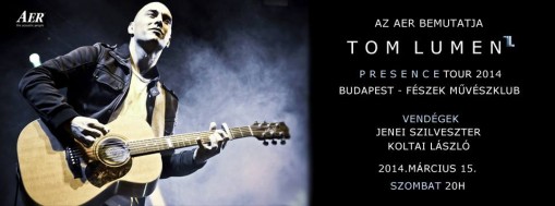   - Tom Lumen Presence Tour 2014 @Fészek, Budapest